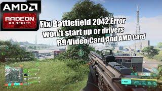 Fix Battlefield 2042 Error  won't start up or drivers R9 Video Card And AMD Card
