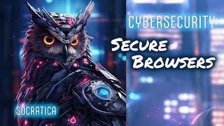 Secure Web BROWSERS and Cybersecurity