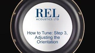 REL Acoustics How To: High & Low Level Subwoofer Tuning Step 3, Adjusting Orientation