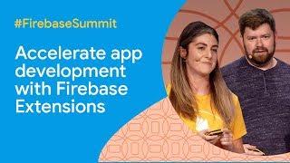 Accelerate app development with Firebase Extensions (Firebase Summit 2019)
