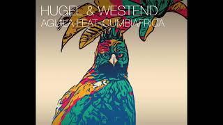 HUGEL & Westend Ft Cumbiafrica - Aguila (Extended Mix)