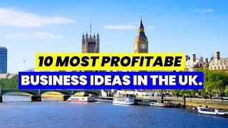 Top 10 most profitable small business ideas in the UK 2024