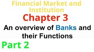 An overview of banks and their function | Financial market and institution | Chapter 3 part 2