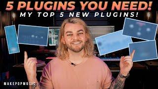 5 Plugins You NEED To Try! (My Top 5 New Plugins) | Make Pop Music