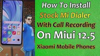 Install Stock Mi Dialer With Call Recording On Miui 12.5