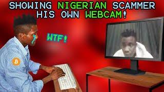 SHOWING NIGERIAN BITCOIN SCAMMER HIS OWN WEBCAM!