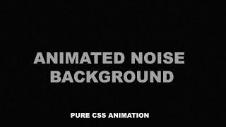 Animated Noise Background | Pure CSS Animation