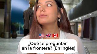 Frases útiles en la frontera en Inglés! 