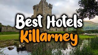 Best Hotels In Killarney - For Families, Couples, Work Trips, Luxury & Budget