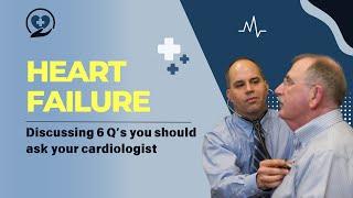 Six questions to ask your cardiologist about heart failure