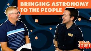 Bringing Astronomy to the People | Star Stuff Podcast