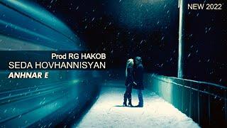 RG Hakob Prod - ANHNAR E   ( VIDEO VERSION ) ft SEDA HOVHANNISYAN 2022