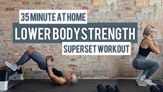 35 Minute Full Lower Body Strength Workout | At Home | Low Impact | Supersets