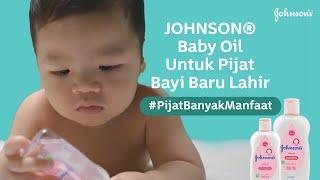 JOHNSON'S® Baby Oil Untuk Pijat Bayi Baru Lahir di Rumah