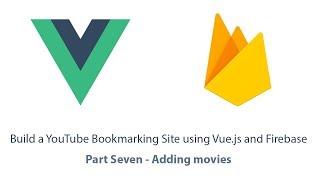 Build a YouTube bookmarking site with Vue.js - part 7 - Adding movies