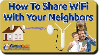 How To Share Wifi with Your Neighbors