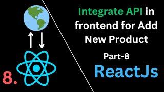 Ultimate Guide to integrate api(for Add New Product) in reactJs in Hindi  Part-8 #reactjs #frontend