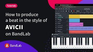 How to produce an Avicii style beat in BandLab