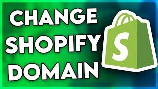 How to Change Shopify Domain Name (Full Guide)