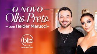 O Novo Olho Preto com Helder Marucci I Beleza na Web