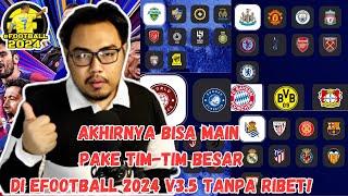 TUTORIAL MEMBUKA BANYAK TIM BESAR DI EFOOTBALL 2024 V3.5 TANPA RIBET! TETEP BISA ONLINE & ENJOY!