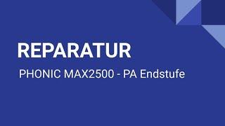 Reparatur PHONIC MAX2500 | PA Endstufe | Teil 1