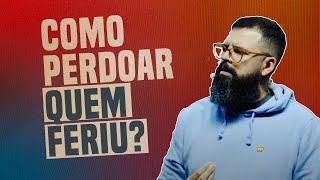 COMO PERDOAR QUEM ME FERIU? - Douglas Gonçalves