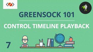 Controlling Timeline Playback - #7 - GreenSock 101