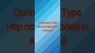Connection Type Http not Supported in Android 9