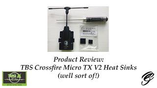 Review (well sort of!): TBS Crossfire Micro TX V2 Heat Sinks