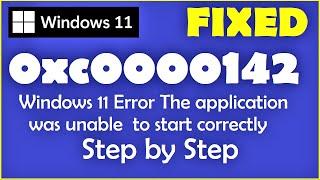 0xc0000142 Windows 11 Fix  How to fix Error The application was unable to start correctly in Win 11