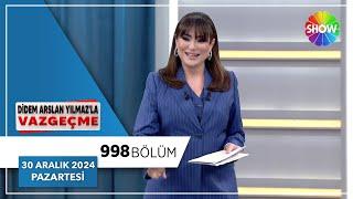 Didem Arslan Yılmaz'la Vazgeçme 998. Bölüm | 30 Aralık 2024