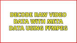 decode raw video data with meta data using ffmpeg