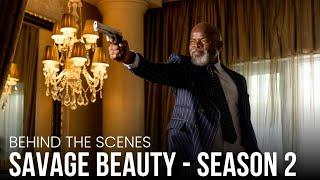 SAVAGE BEAUTY Season 2 - Behind The Scenes