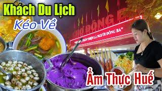 Khách Du Lịch "Ầm Ầm" Kéo Về CHỢ ĐÔNG BA Lúc Chạn Vạn Tối ...Tìm Tòi Toàn Món Ngon Đặc Sản Cố Đô Huế