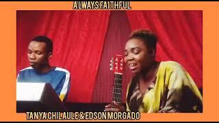 Always faithful by Tanya Chilaule (Home session)