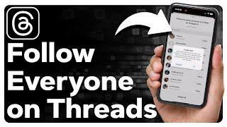 How To Follow Everyone On Threads