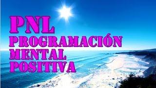 PNL- AUDIO PROGRAMACION MENTAL POSITIVA - MENTE POSITIVA