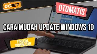 CARA MUDAH UPDATE WINDOWS 10 SECARA OTOMATIS