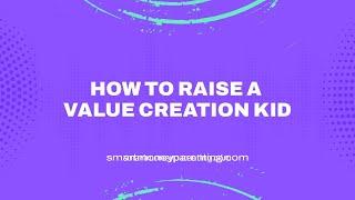 What Parenting Style Leads To Successful Children? Raising A Value Creation Kid