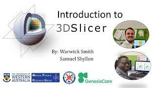 Introduction to: 3D Slicer, UWA, Medical Physics