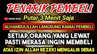 DOA PENGLARIS DAGANGAN TINGKAT TINGGI !! HANYA 3 MENIT PEMBELI RAMAI BERDATANGAN, ATAS IZIN ALLAH