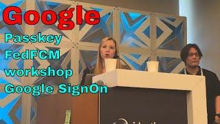 Google Sign On, Passkey, FedCM workshop from Google