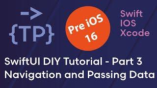 SwiftUI DIY Tutorial - Navigation and Passing Data Between Screens Pre iOS 16