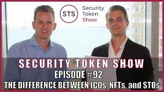 Security Token Show: #92 - The Difference Between ICOs, NFTs, and STOs