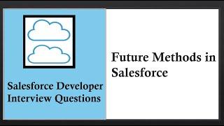 Salesforce Developer Interview Questions on Future Methods