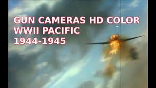 GUN CAMERA COMPILATION IN HD COLOR - PACIFIC AIR COMBAT 1944-1945 [ WWII DOCUMENTARY ]