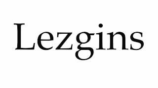 How to Pronounce Lezgins