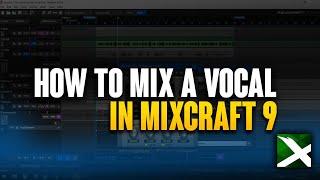 Vocal Mixing in Mixcraft 9