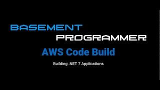 Using Code Build to build .NET 7 Applications